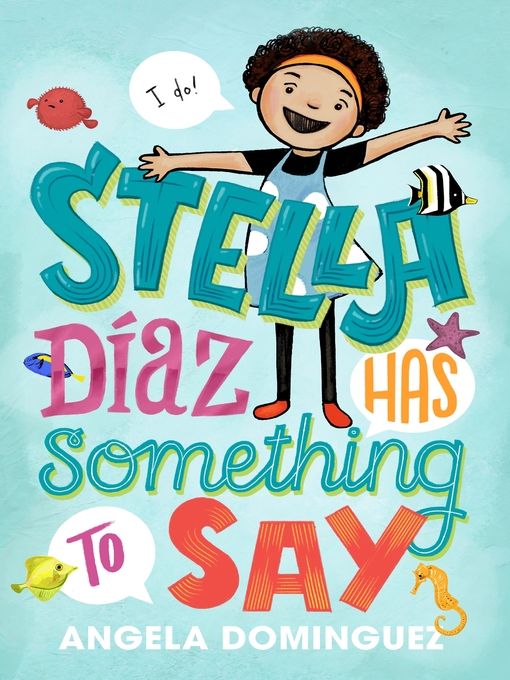 Title details for Stella Díaz Has Something to Say by Angela Dominguez - Wait list